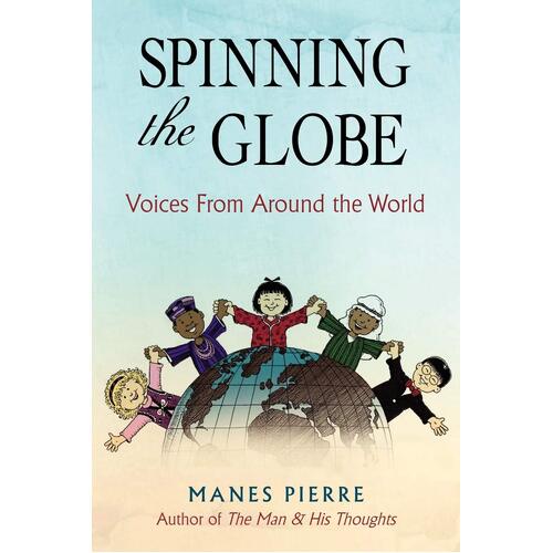 Spinning the Globe: Voices From Around the World -Manes Pierre Children&#39;s Book