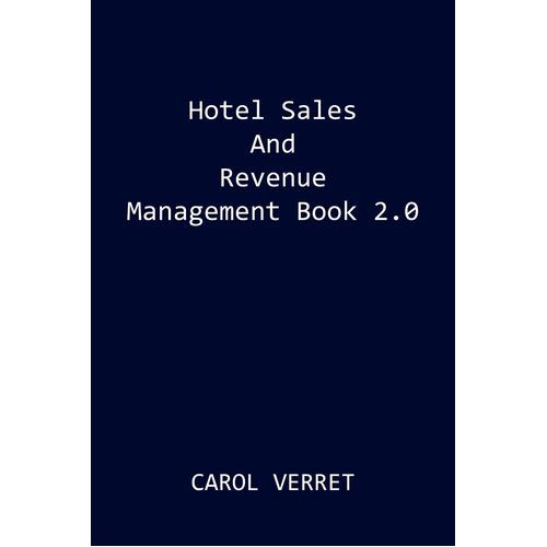 Hotel Sales and Revenue Management Book 2.0 -Carol Verret Paperback Book