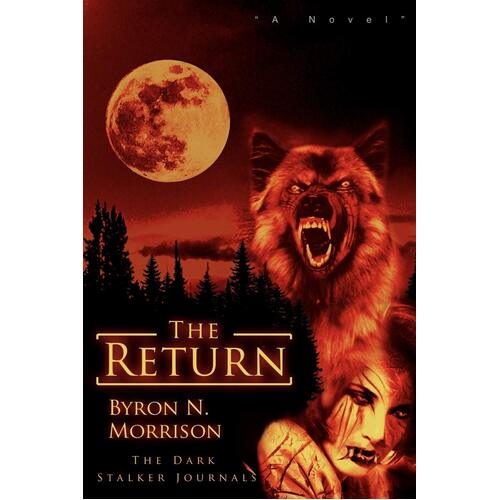 The Return: The Dark Stalker Journals -Byron N. Morrison Paperback Book