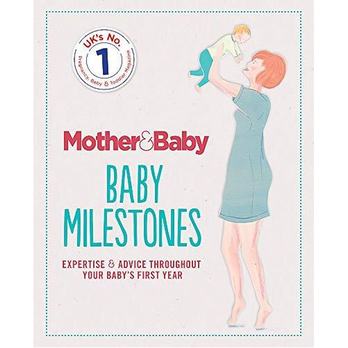 Mother&amp;Baby: Baby Milestones -The Mother&amp;Baby Team Health &amp; Wellbeing Book