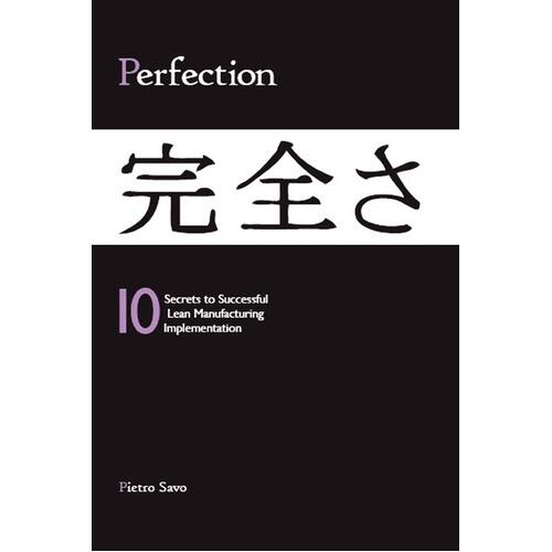 PERFECTION - 10 Secrets to Successful Lean Manufacturing Implementation