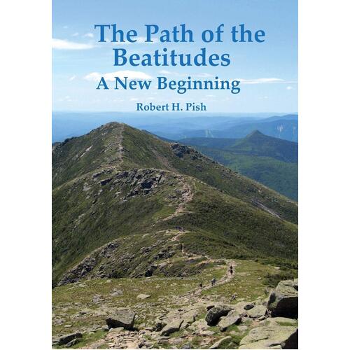 The Path of the Beatitudes a New Beginning -Robert H. Pish Paperback Book