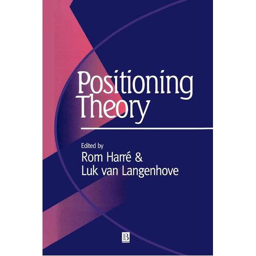 Positioning Theory: Moral Contexts of International Action - Paperback Book
