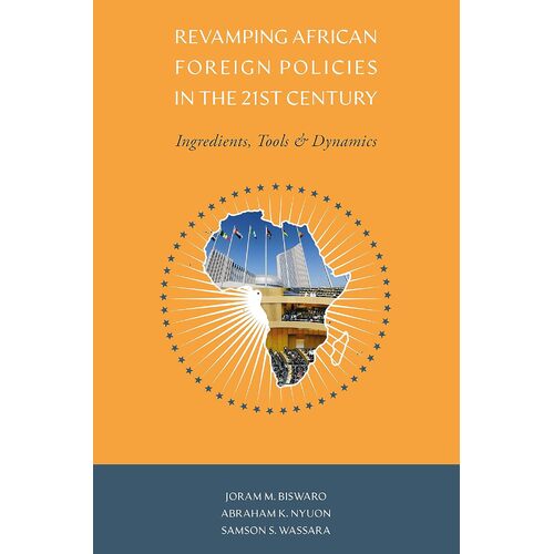 REVAMPING AFRICAN FOREIGN POLICIES IN THE 21ST CENTURY - Joram M. Biswaro