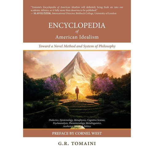 Encyclopedia of American Idealism: Toward a Novel Method and System of Philosophy - G.R. Tomaini