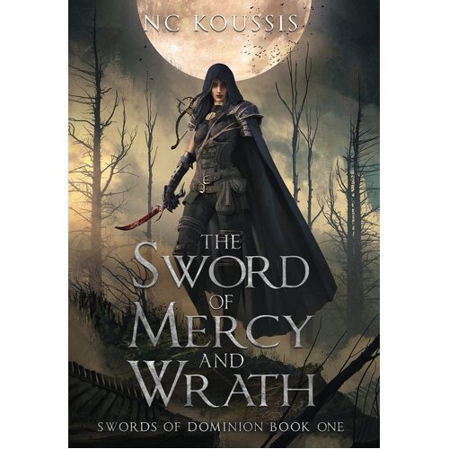 The Sword of Mercy and Wrath  - N C Koussis