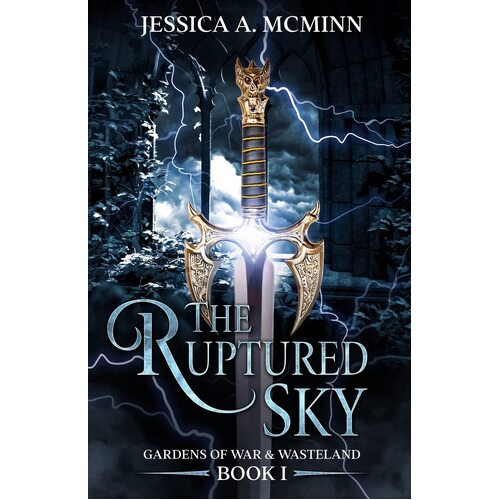 The Ruptured Sky: Gardens of War &amp; Wasteland Book I: 1 - Jessica  A. McMinn