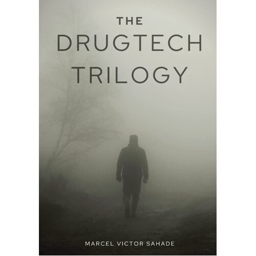 The DrugTech Trilogy - Marcel Victor Sahade