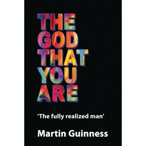 The god that you are: The fully realized man -Martin Guinness Social Sciences