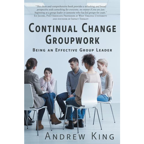 Continual Change Groupwork: Being an Effective Group Leader - Social Sciences