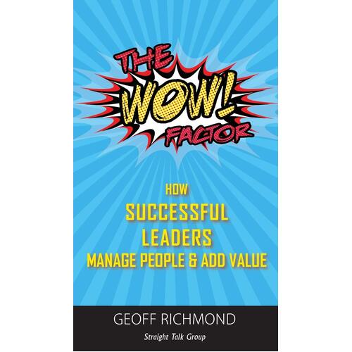The Wow Factor!: How Successful Leaders Manage People &amp; Add Value Paperback