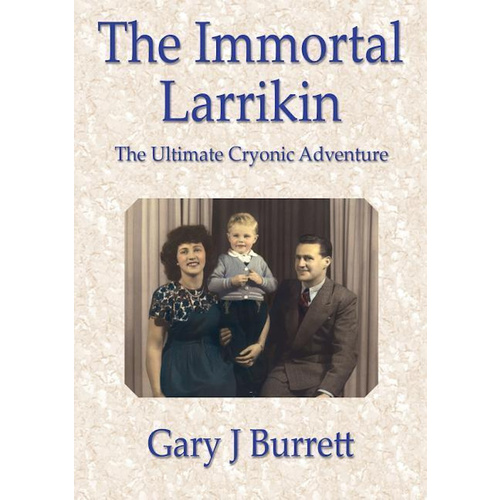 The Immortal Larrikin -The ultimate cryonic adventure - Fiction Book