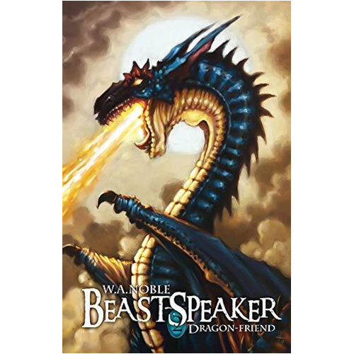 Beast-Speaker: Dragon Friend (Beast-Speaker) -Noble, W. A. Fiction Book
