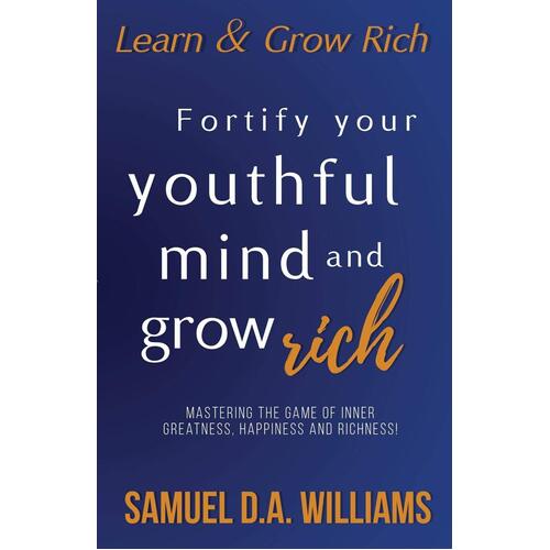 Fortify Your Youthful Mind and Grow Rich Samuel D a Williams Paperback Book