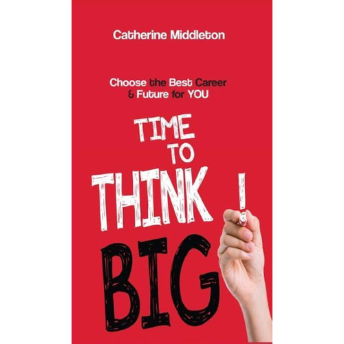 Time to Think BIG! -Choose the Best Career &amp; Future for You