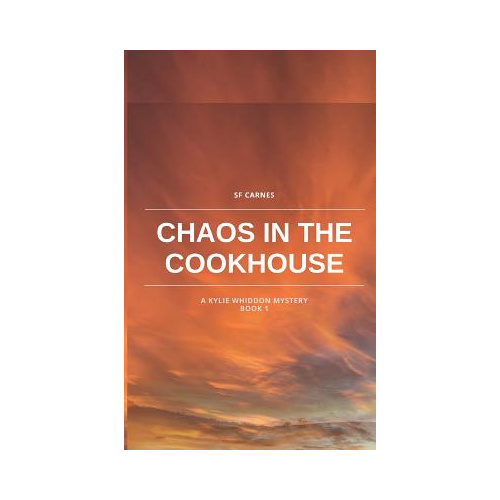 Chaos in the Cookhouse  - S F Carnes