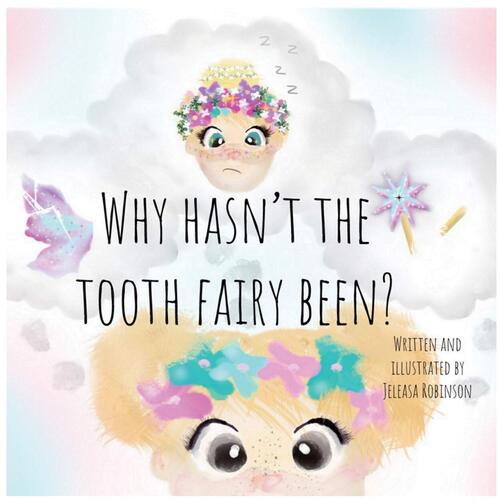 Why Hasnt The Tooth Fairy Been? - Jeleasa Robinson