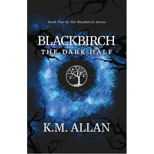 Blackbirch: The Dark Half  - K.M. Allan