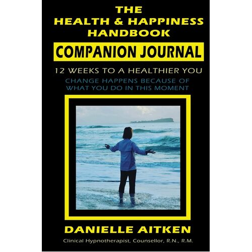 The Health and Happiness Handbook COMPANION JOURNAL - Danielle Aitken