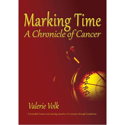 Marking Time: A chronicle of cancer - Valerie Volk
