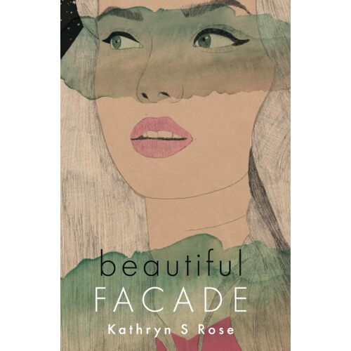 Beautiful Facade - Kathryn S Rose