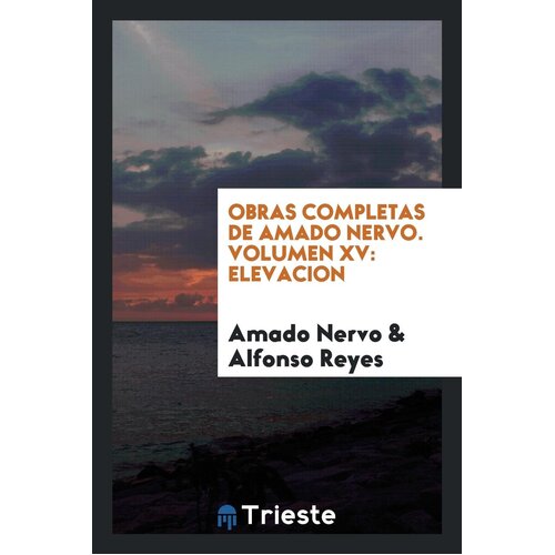 Obras Completas De Amado Nervo. [Texto Al Cuidado De Alfonso Reyes; Ilustraciones De Marco] Book