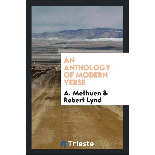 An Anthology of Modern Verse, Chosen by A. Methuen; Paperback Book