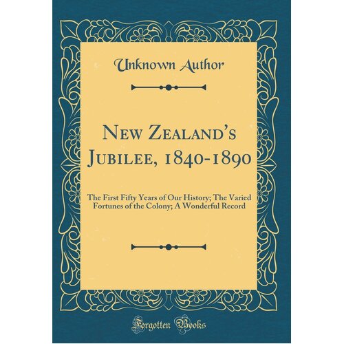 New Zealand&#39;s Jubilee, 1840-1890 Paperback Book