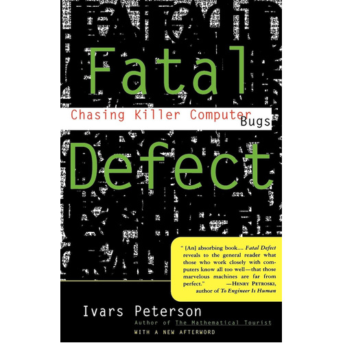Fatal Defect: Chasing Killer Computer Bugs -Ivars Peterson Book
