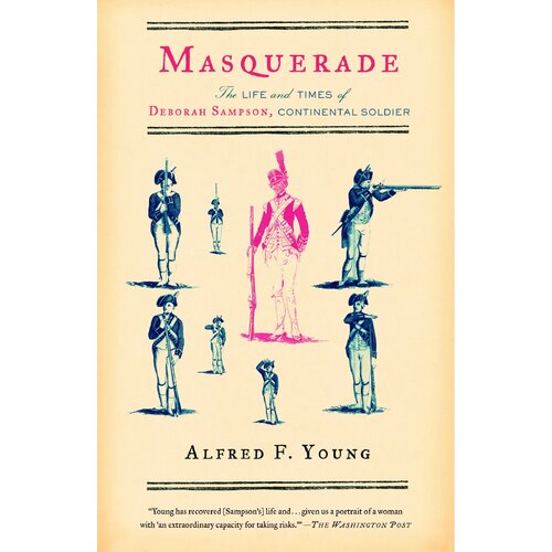 Masquerade: The Life and Times of Deborah Sampson, Continental Soldier