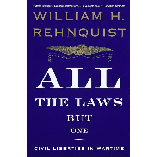 All the Laws But One: Civil Liberties in Wartime Paperback Book