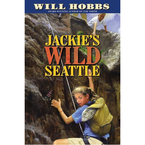 Jackie&#39;s Wild Seattle Will Hobbs Hardcover Book