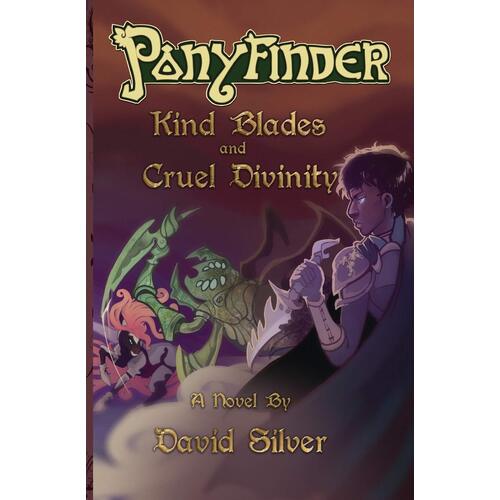 Ponyfinder - Kind Blades and Cruel Divinities Paperback Book