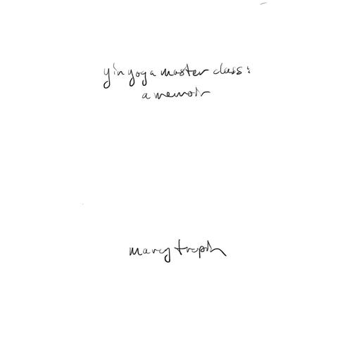 Yin Yoga Master Class: A Memoir Marcy Tropin Paperback Book