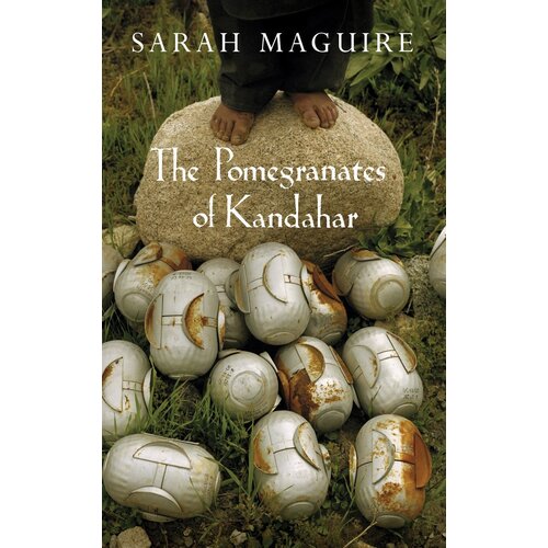The Pomegranates of Kandahar Sarah Maguire Paperback Book