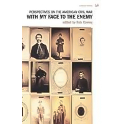 With My Face To The Enemy: Perspectives on the American Civil War Paperback