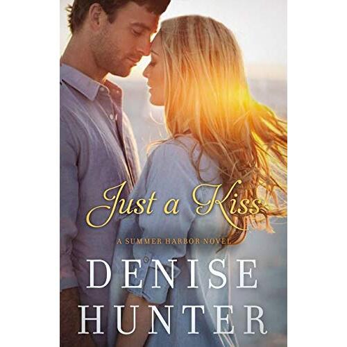 Just a Kiss: A Summer Harbor Novel Denise Hunter Hardcover Book