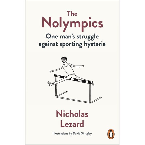 The Nolympics: One Man&#39;s Struggle Against Sporting Hysteria Paperback Book