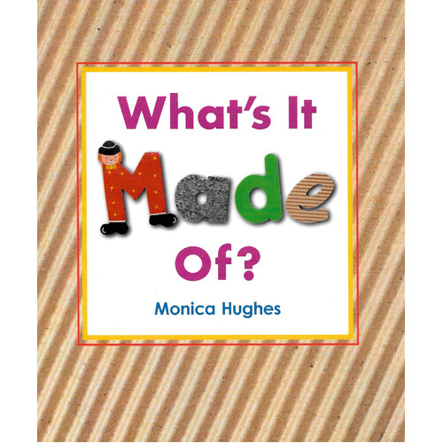 Rigby Literacy Early Level 1: What&#39;s It Made Of? -Monica Hughes Paperback Children&#39;s Book
