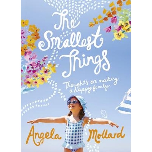 The Smallest Things: Thoughts on Making a Happy Family - Biography Book