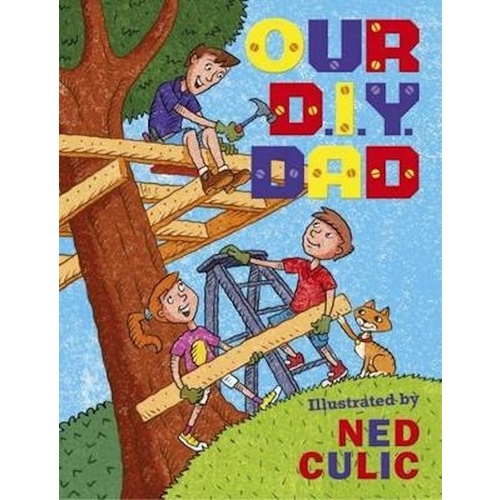 Our DIY Dad -Ned Culic Children&#39;s Book