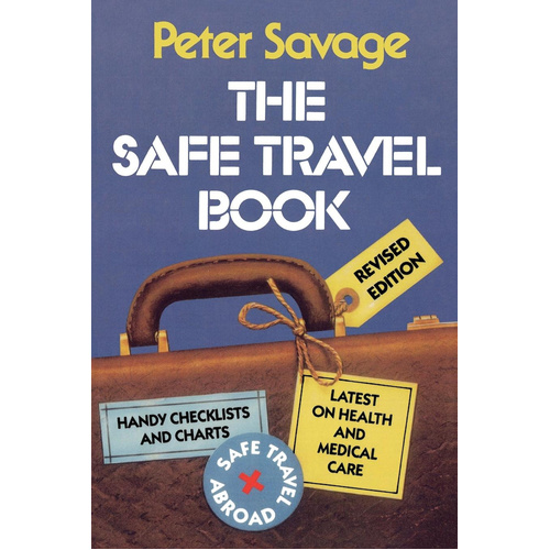 The Safe Travel Book: 1999 -Peter V. Savage Book