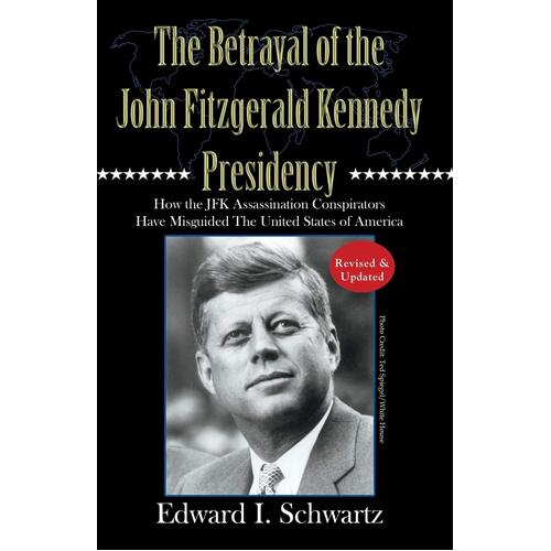 The Betrayal of the John Fitzgerald Kennedy Presid Paperback Book