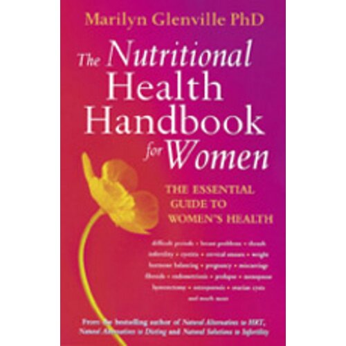 The Nutritional Health Handbook For Women: The essential guide to womens health - Marilyn Glenville