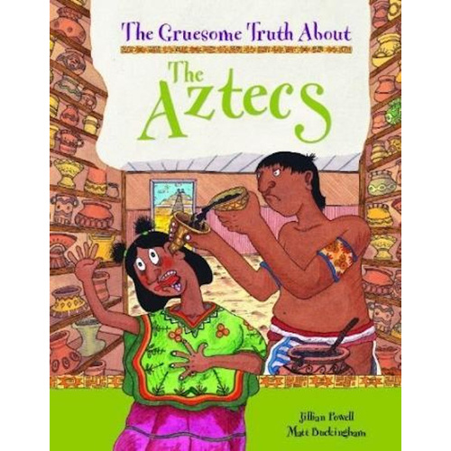 The Gruesome Truth About: The Aztecs (Gruesome Truth About) Children&#39;s Book