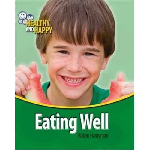 Healthy and Happy: Eating Well (Healthy &amp; Happy) Book