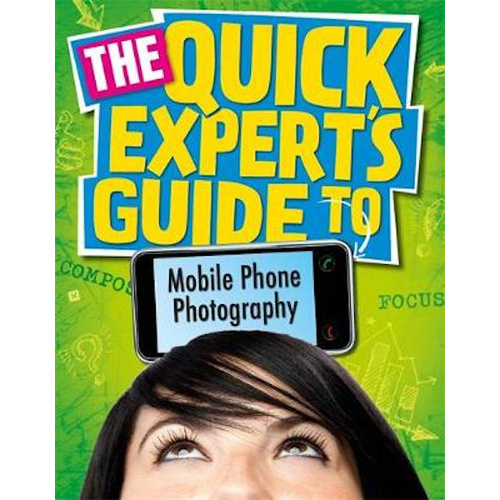 Mobile Phone Photography: Quick Expert&#39;s Guide -Janet Hoggarth Book