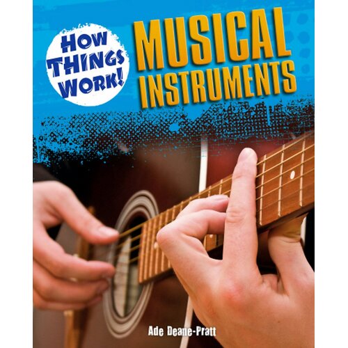 How Things Work: Musical Instruments Ade Deane-Pratt Paperback Book