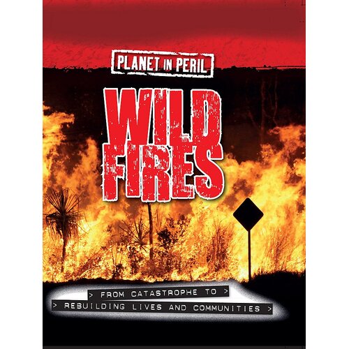 Planet in Peril: Wild Fires Cath Senker Hardcover Book