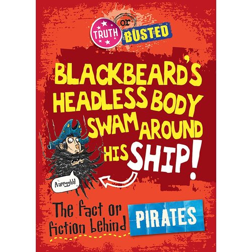 The Fact or Fiction Behind Pirates: Truth or Busted Paperback Book